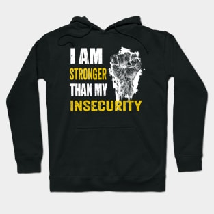 I am stronger than my Insecurity mental health Hoodie